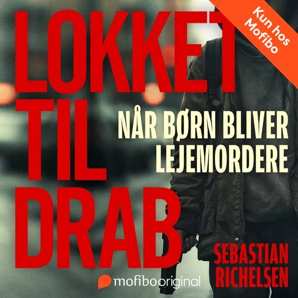 Lokket til drab: Når børn bliver lejemordere. Sebastian Richelsen.