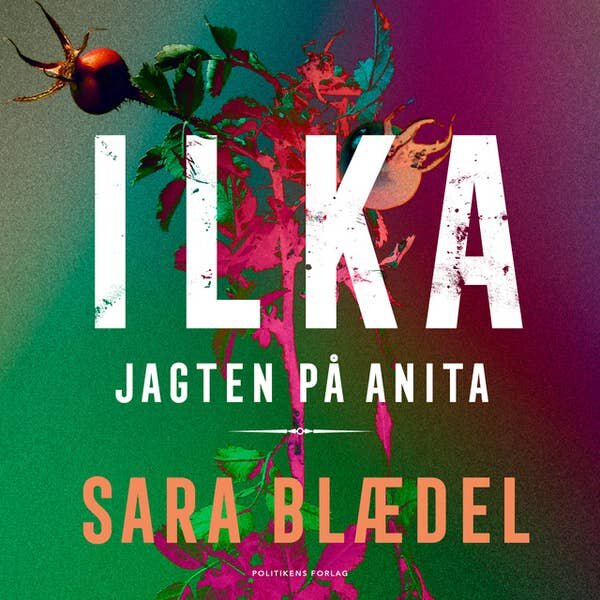 ILKA - Jagten på Anita. Sara Blædel