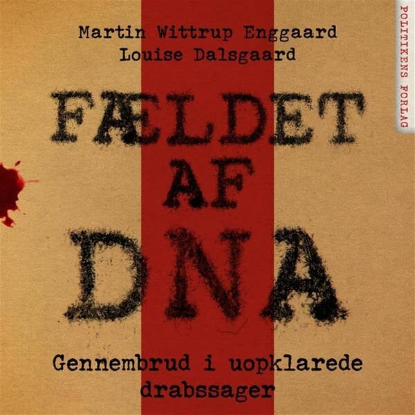 Fældet af DNA. Louise Dalsgaard & Martin Wittrup Enggaard