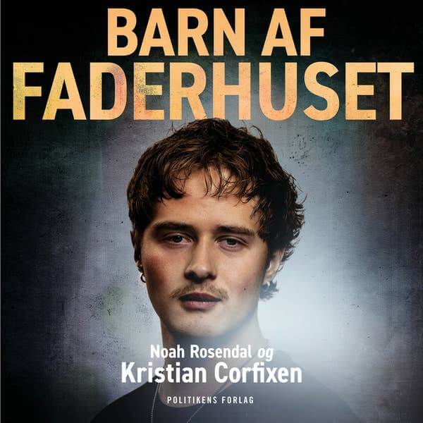 Barn af Faderhuset - Kristian Corfixen - Noah Rosendal